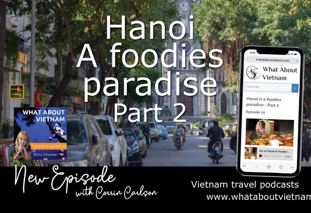 What About Vietnam Podcast - Hanoi - A Foodies Paradise P2